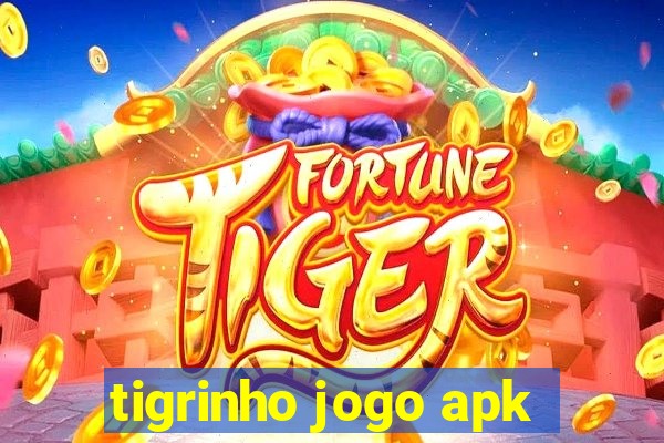 tigrinho jogo apk